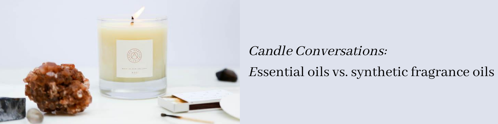 Candle chat--essential oils vs. synthetic fragrance oils!