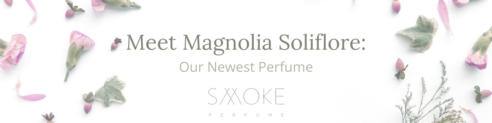 Meet Magnolia Soliflore: Our Newest Perfume